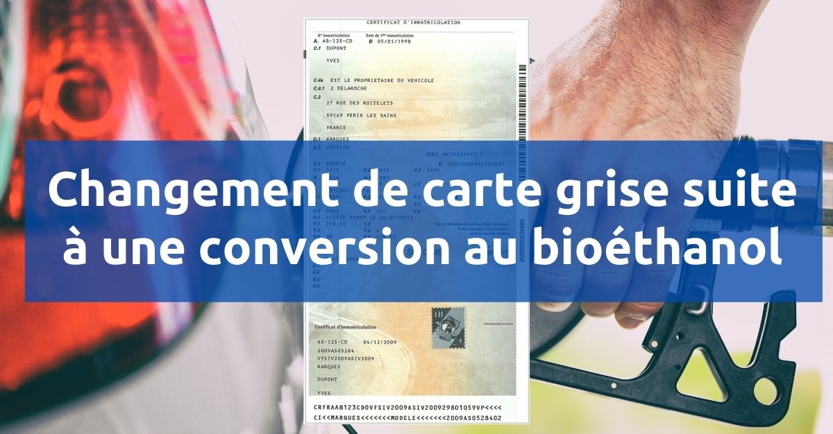 Changement carte grise suite à une conversion au bioéthanol